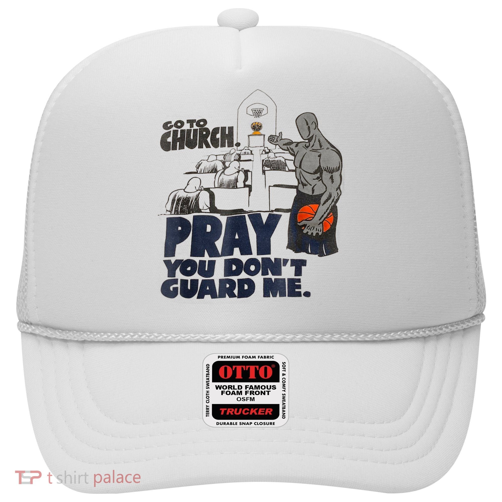 Go To Church Pray You Don't Guard Me Funny Hat