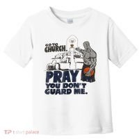 Go To Church Pray You Don't Guard Me Funny Toddler T-Shirt thumb 0