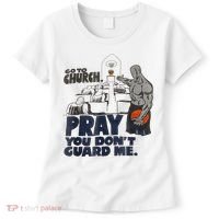 Go To Church Pray You Don't Guard Me Funny Women's T-Shirt thumb 0