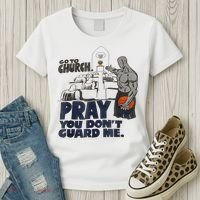 Go To Church Pray You Don't Guard Me Funny Women's T-Shirt thumb 3