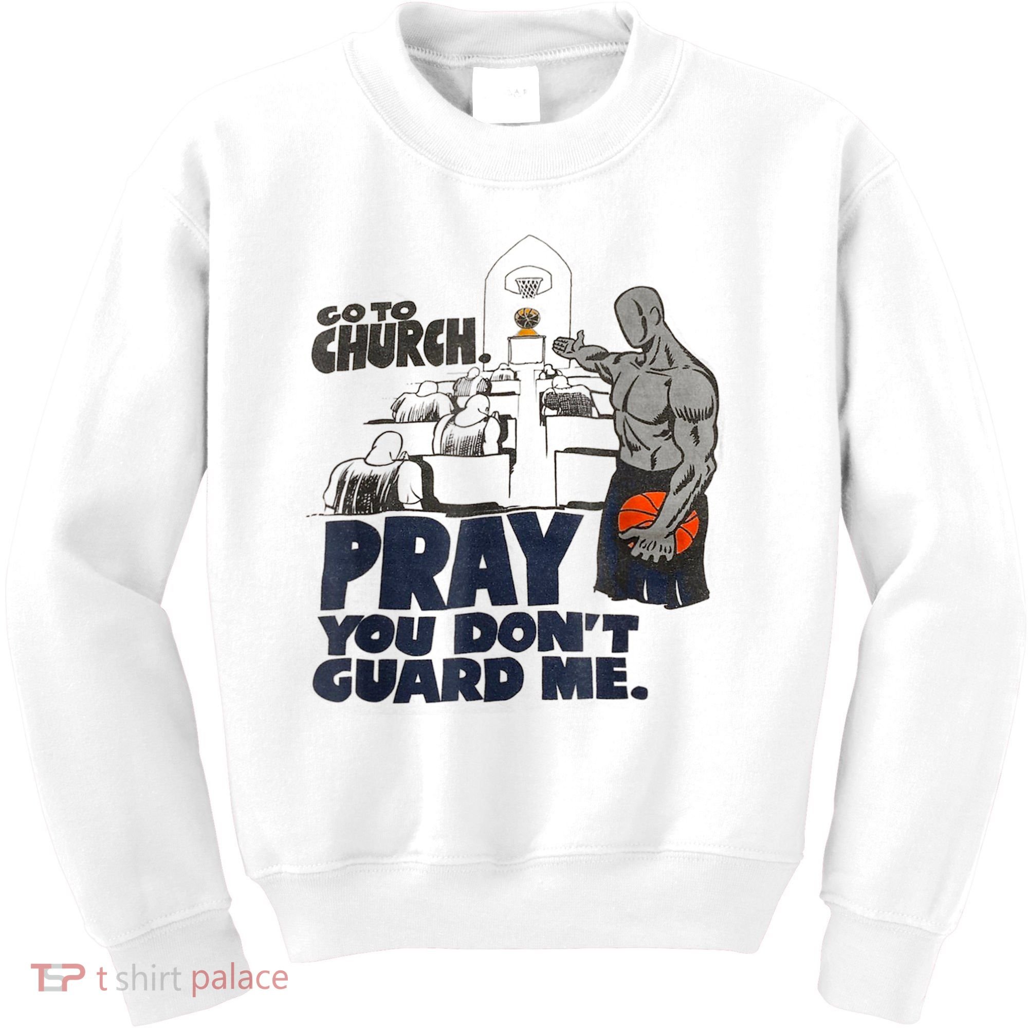 Go To Church Pray You Don't Guard Me Funny Kids Sweatshirt