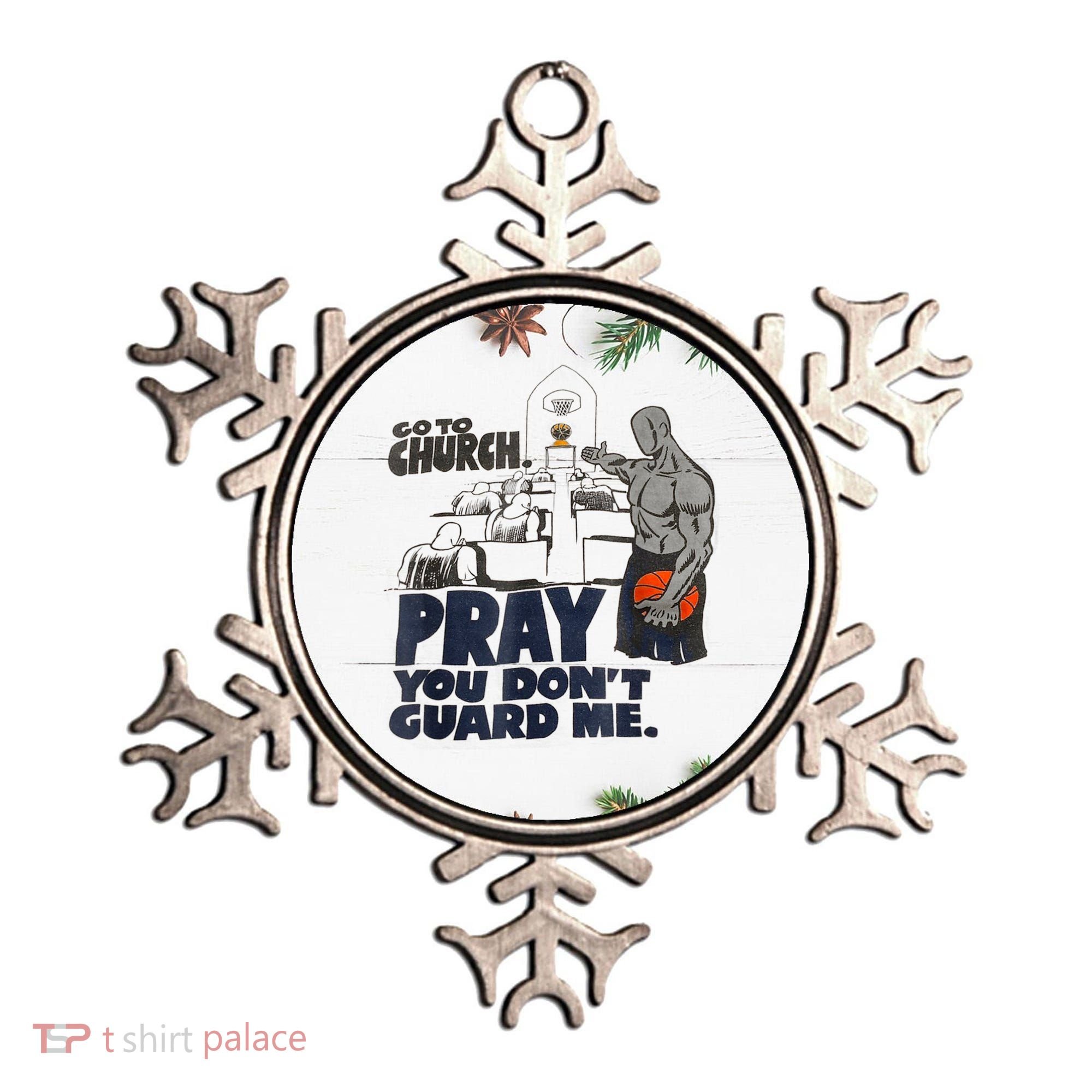 Go To Church Pray You Don't Guard Me Funny Ornament
