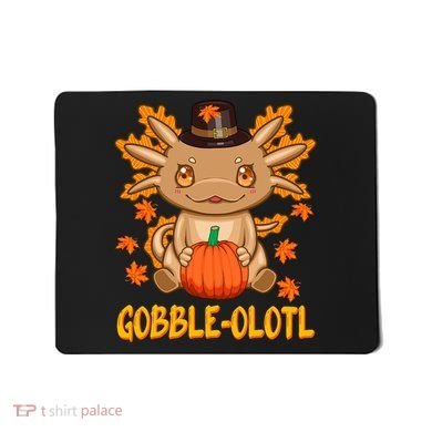 Gobble-Olotl - The Cute Thanksgiving Axolotl Mousepad