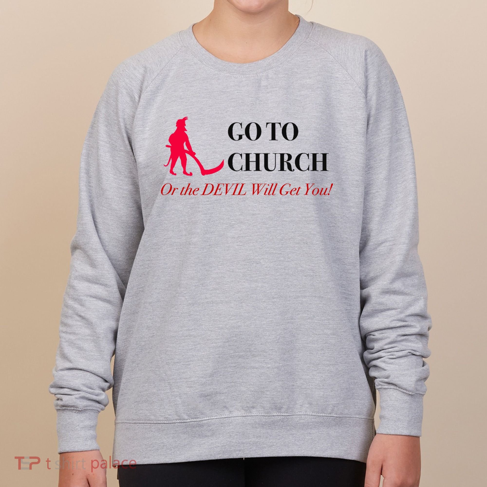 Go To Church Or The Devil Will Get You Meme Graphic Women's Sweatshirt