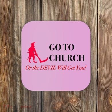 Go To Church Or The Devil Will Get You Meme Graphic Coaster
