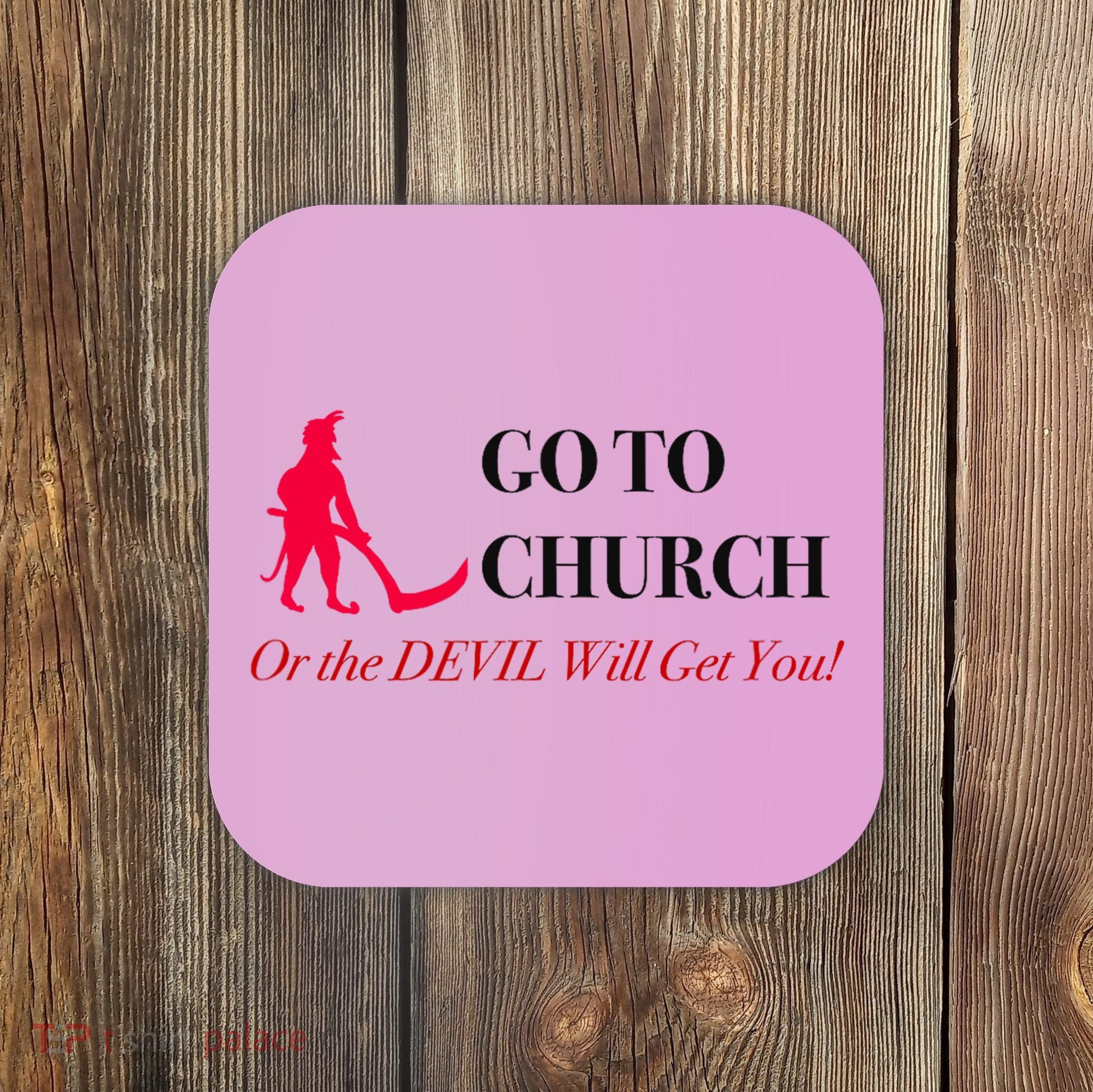 Go To Church Or The Devil Will Get You Meme Graphic Coaster