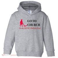 Go To Church Or The Devil Will Get You Meme Graphic Toddler Hoodie thumb 0