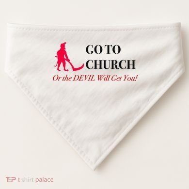 Go To Church Or The Devil Will Get You Meme Graphic USA-Made Doggie Bandana
