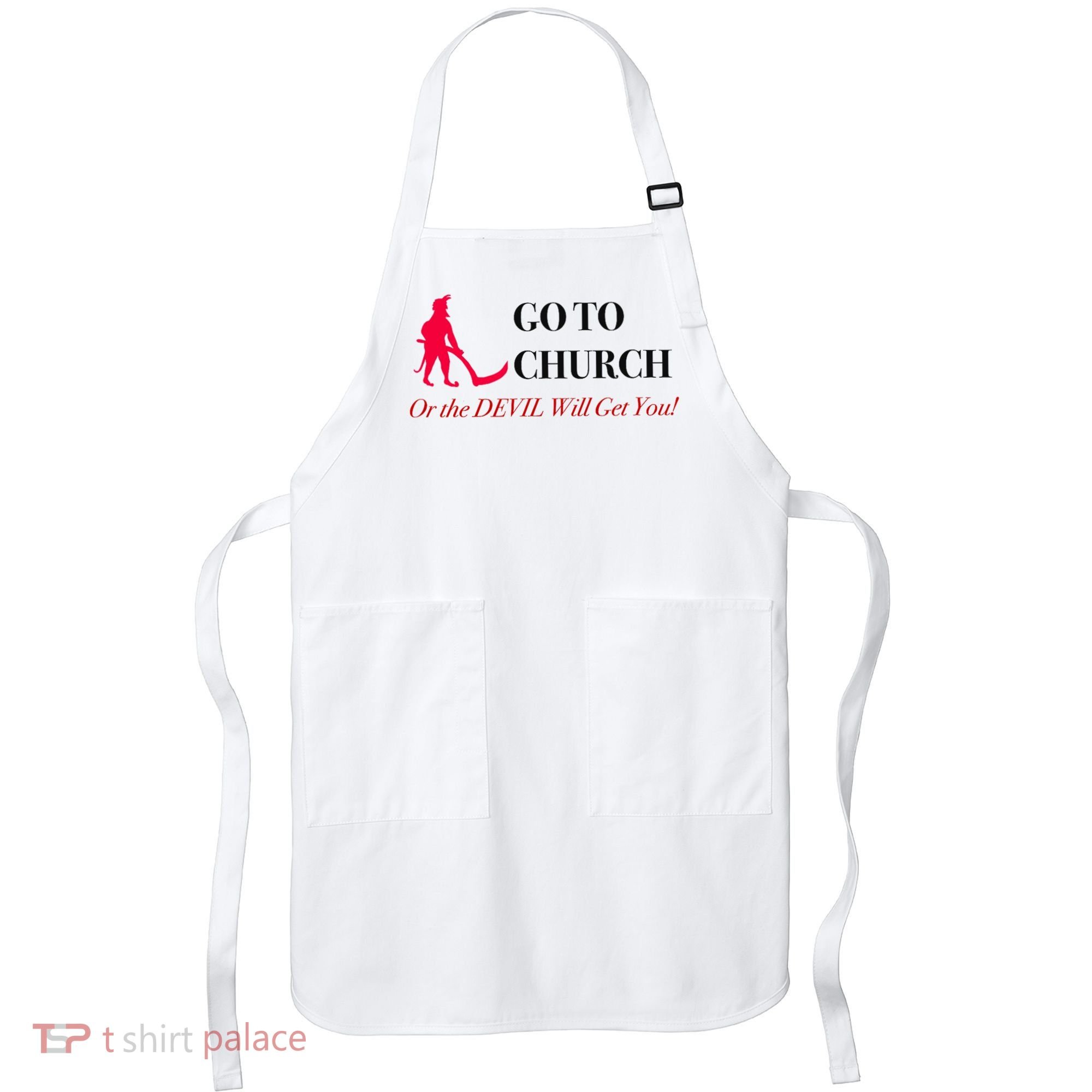 Go To Church Or The Devil Will Get You Meme Graphic Apron