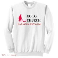 Go To Church Or The Devil Will Get You Meme Graphic Sweatshirt thumb 0