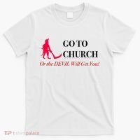 Go To Church Or The Devil Will Get You Meme Graphic T-Shirt thumb 0