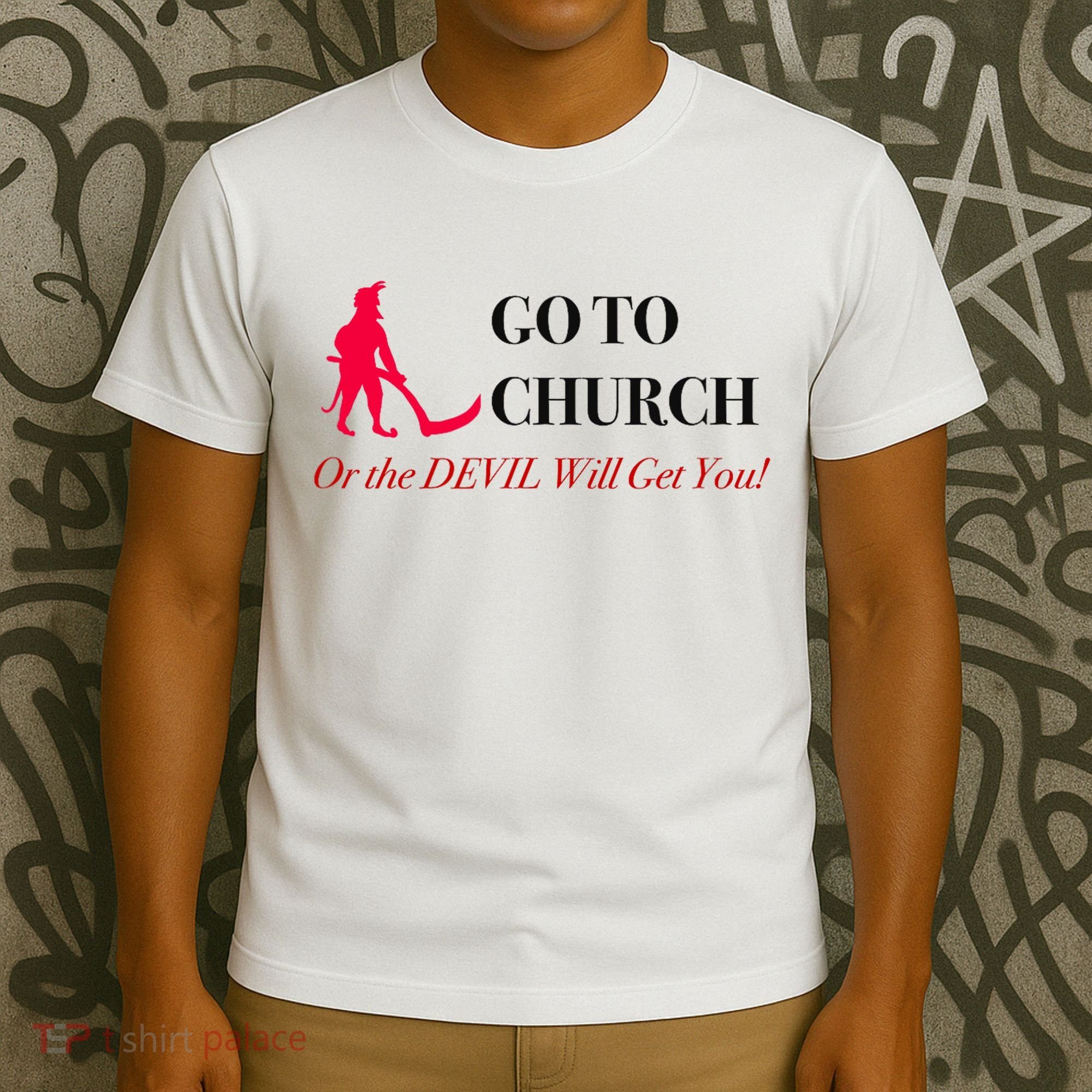 Go To Church Or The Devil Will Get You Meme Graphic T-Shirt