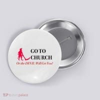 Go To Church Or The Devil Will Get You Meme Graphic Button thumb 0