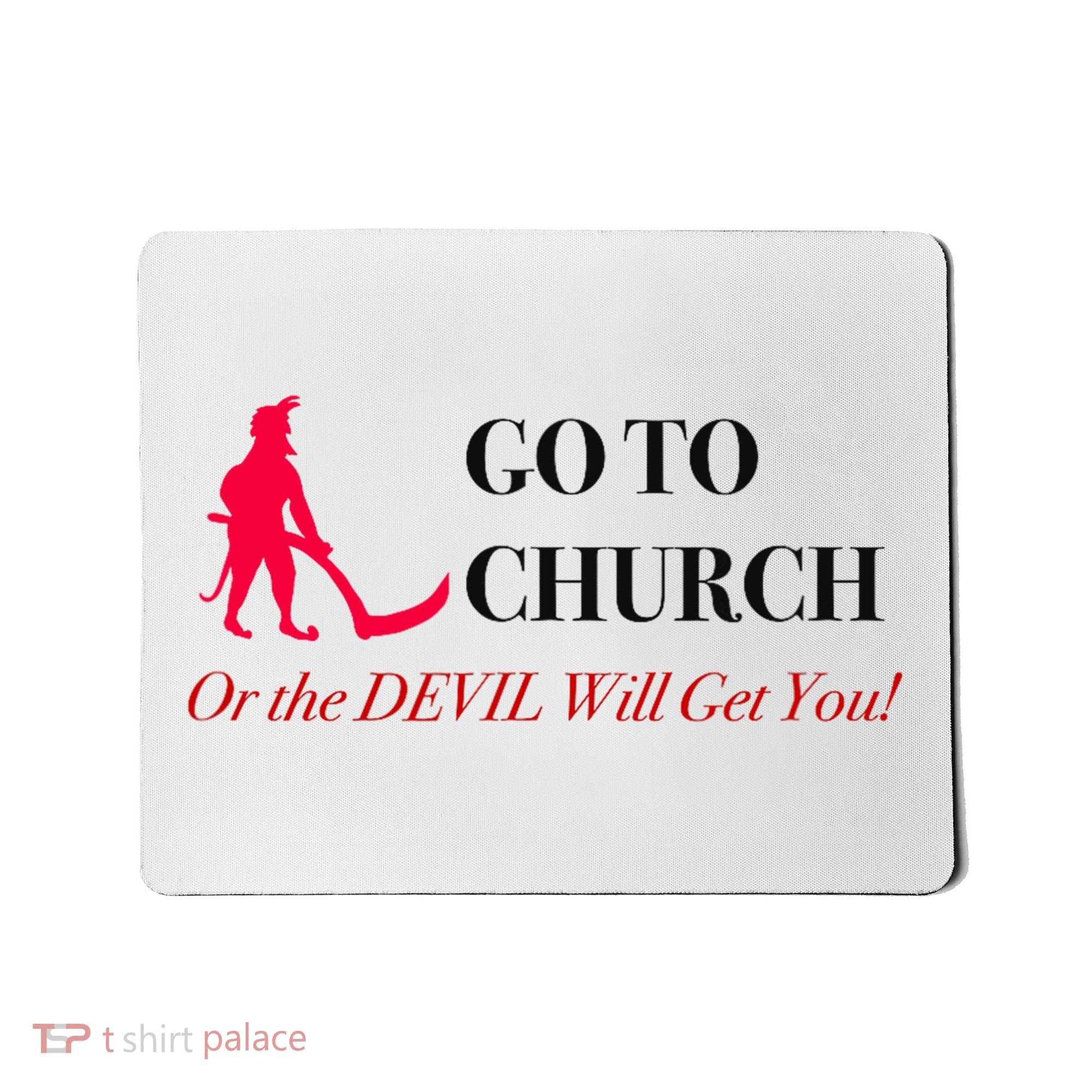 Go To Church Or The Devil Will Get You Meme Graphic Mousepad