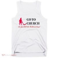Go To Church Or The Devil Will Get You Meme Graphic Tank Top thumb 0