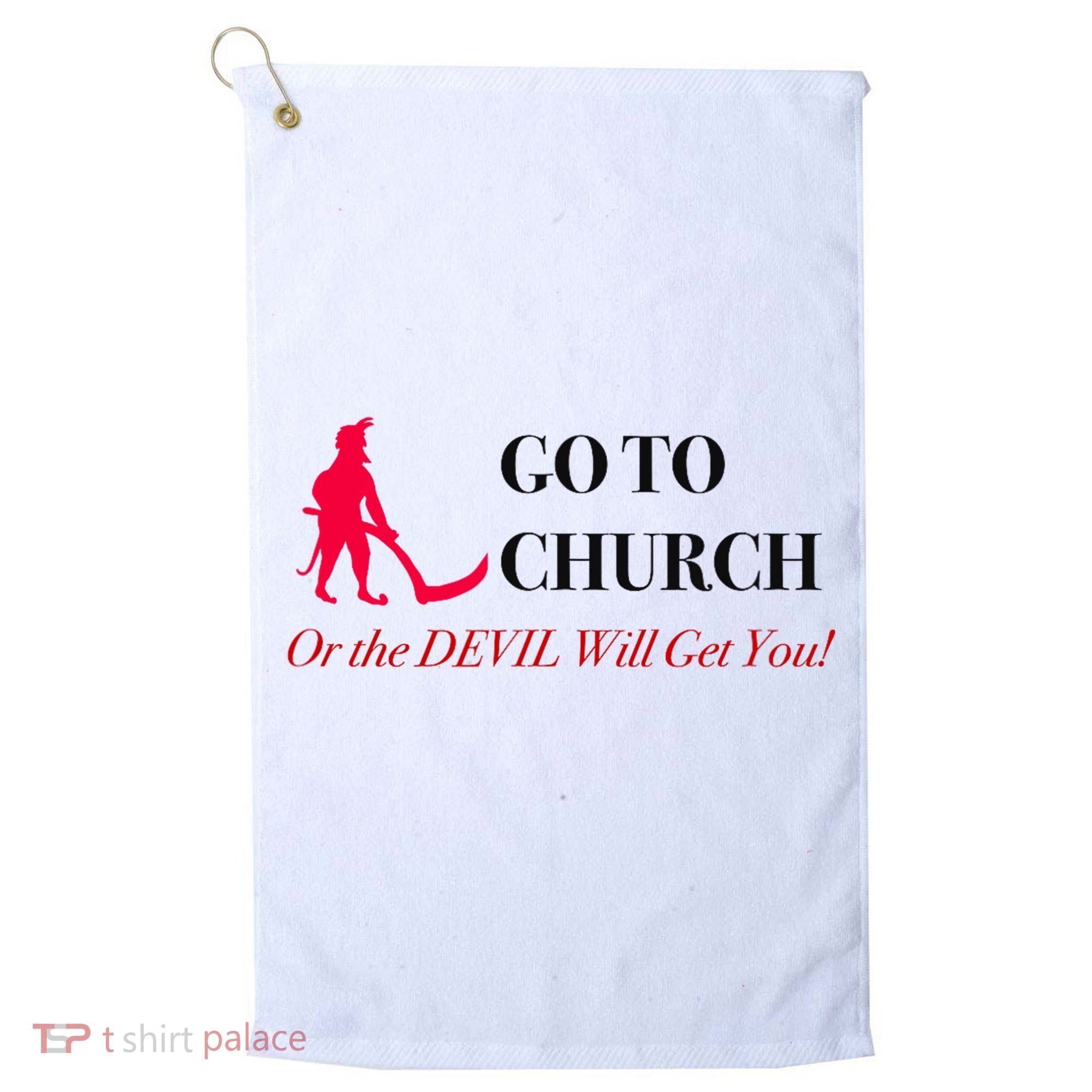 Go To Church Or The Devil Will Get You Meme Graphic Golf Towel
