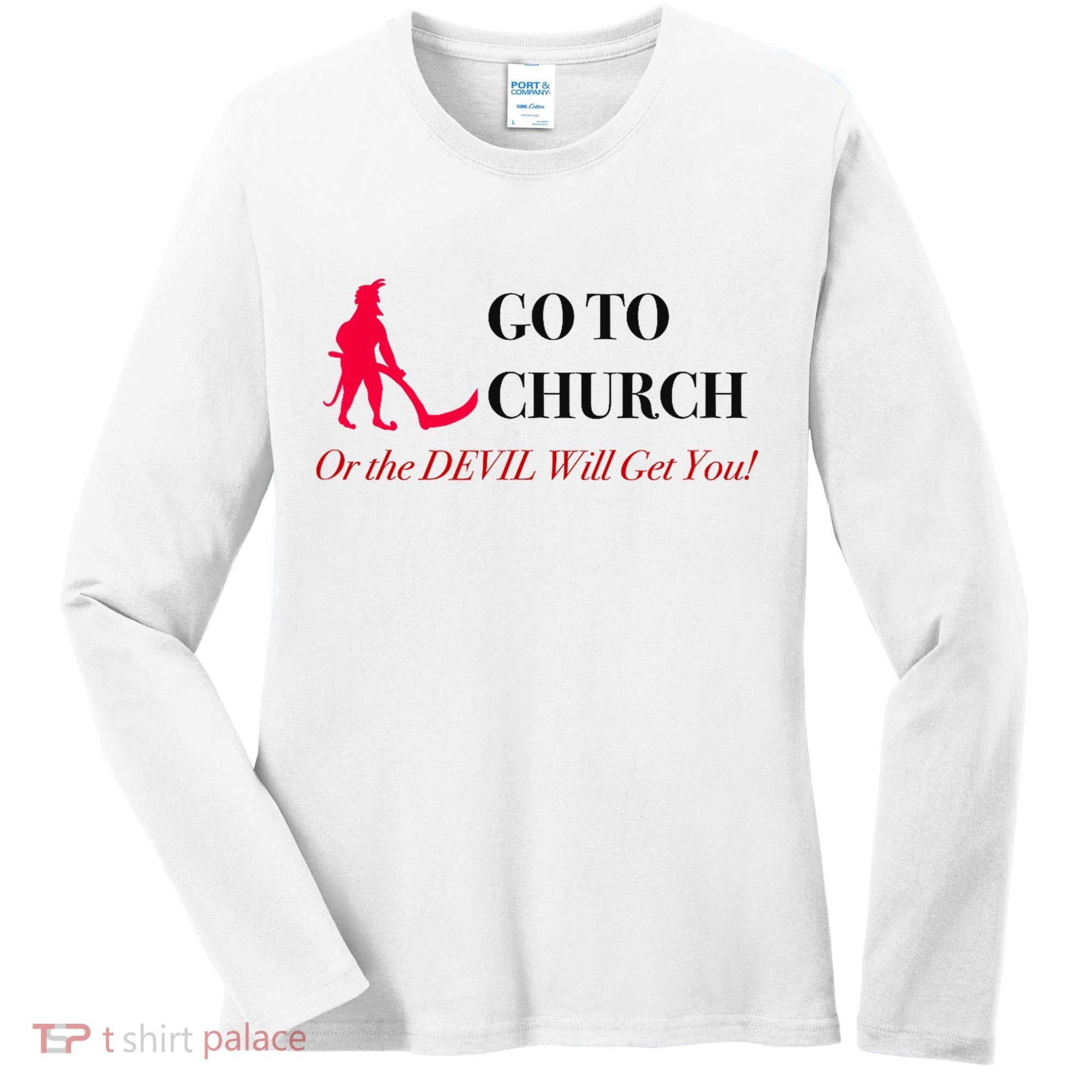 Go To Church Or The Devil Will Get You Meme Graphic Women's Long Sleeve Shirt