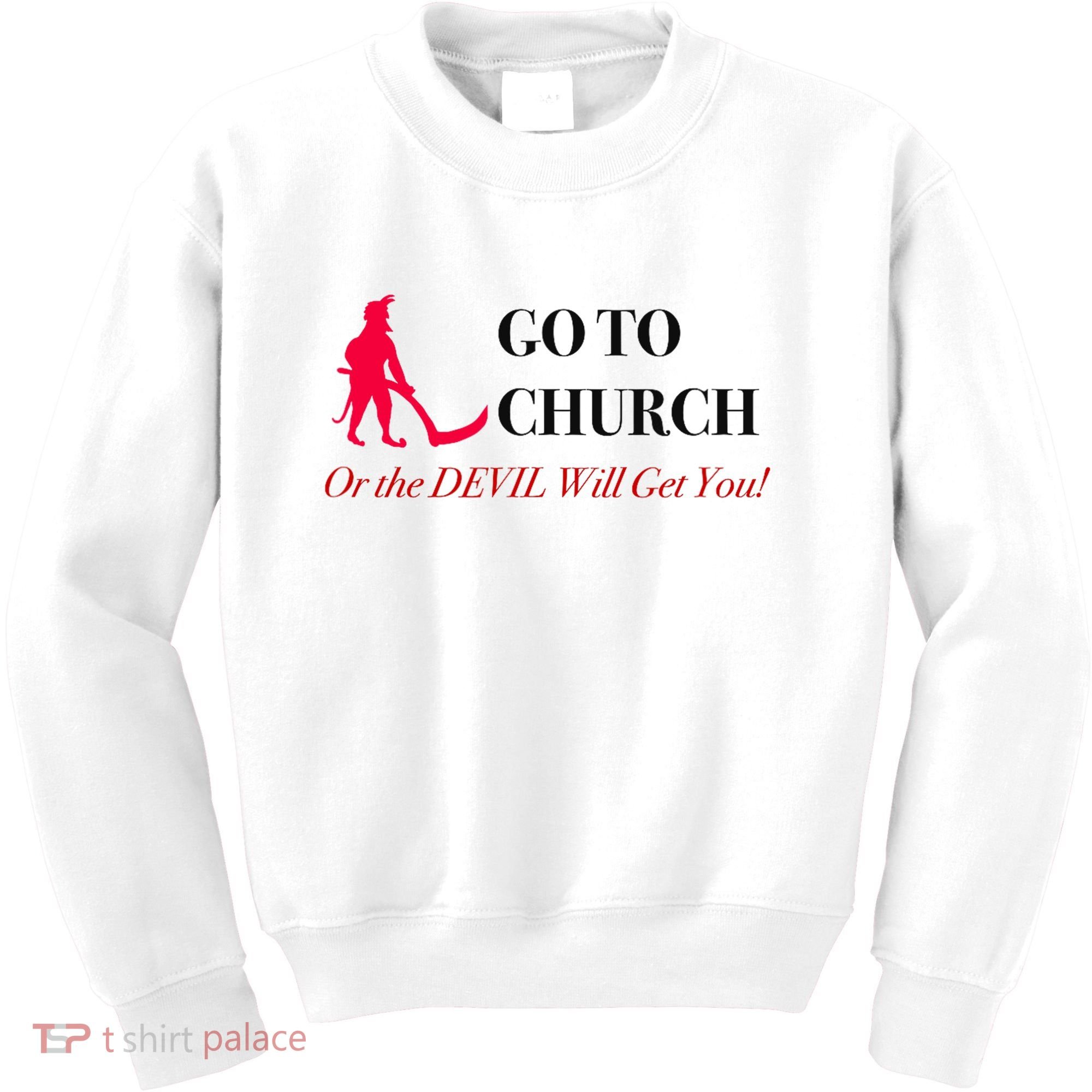 Go To Church Or The Devil Will Get You Meme Graphic Kids Sweatshirt