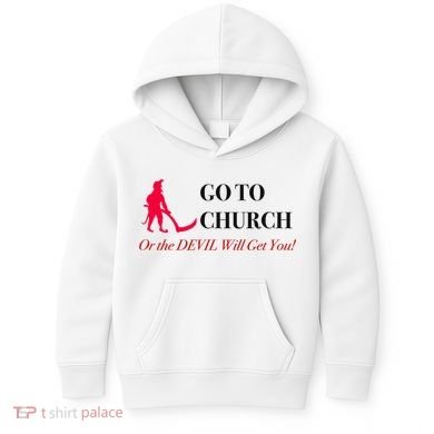 Go To Church Or The Devil Will Get You Meme Graphic Kids Hoodie