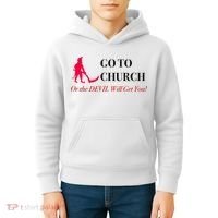 Go To Church Or The Devil Will Get You Meme Graphic Kids Hoodie thumb 4