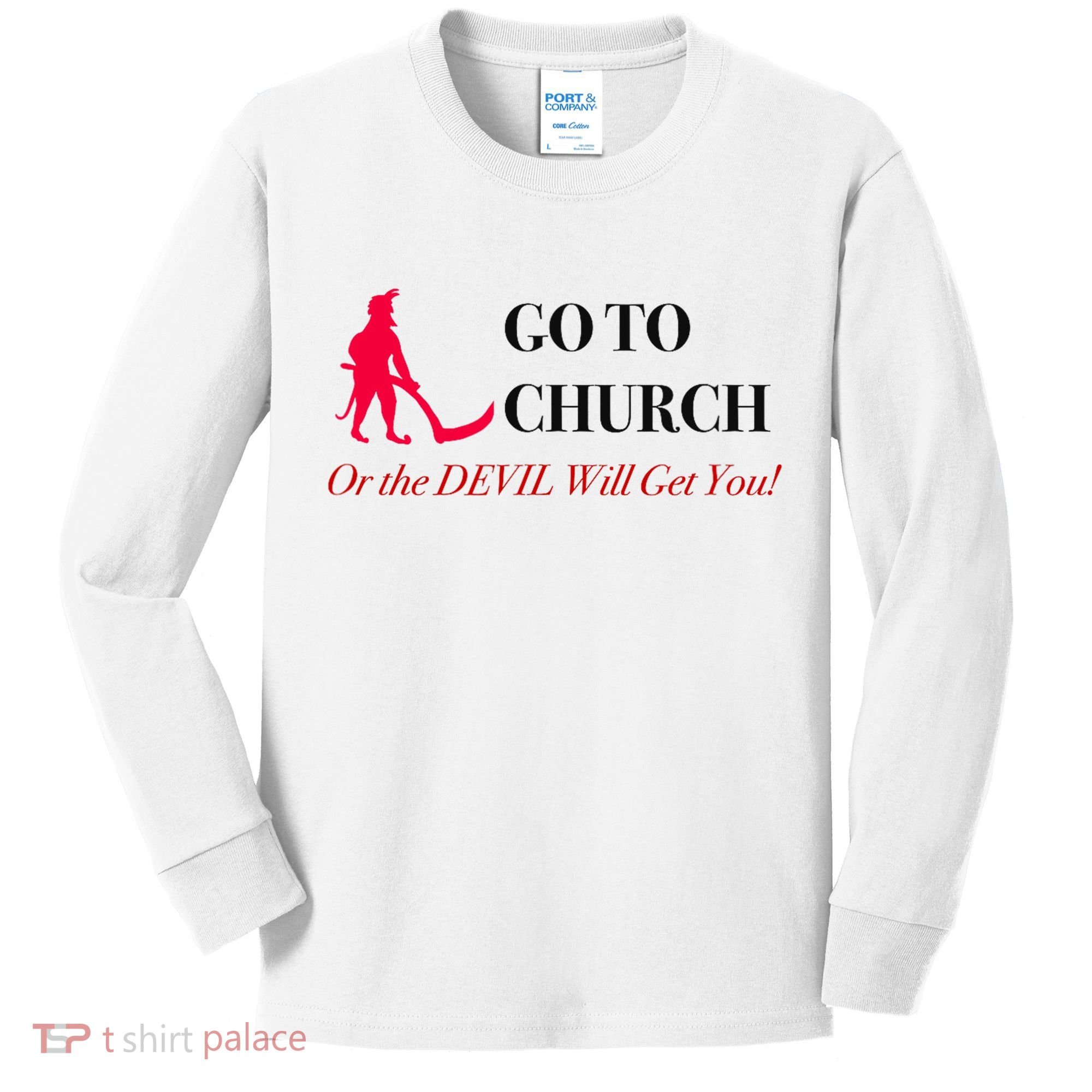 Go To Church Or The Devil Will Get You Meme Graphic Kids Long Sleeve Shirt