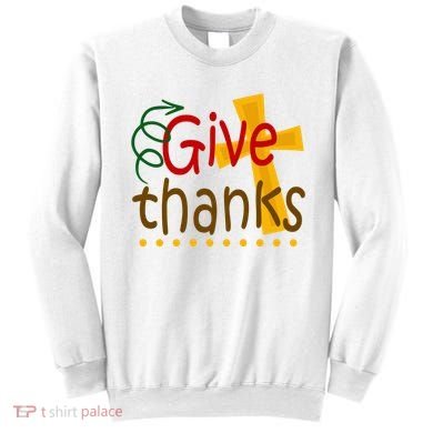 Give Thanks Cross Thanksgiving Sweatshirt