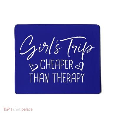 Girls Trip Cheaper Than A Therapy Funny Bachelorette Gift Mousepad