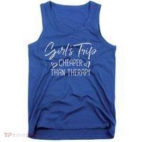 Girls Trip Cheaper Than A Therapy Funny Bachelorette Gift Tank Top thumb 0
