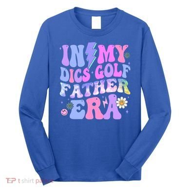 Groovy Tie Dye In My Dics Dics Golf Father Era Gift Long Sleeve Shirt