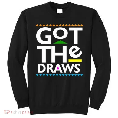 Got The Draws Sweatshirt