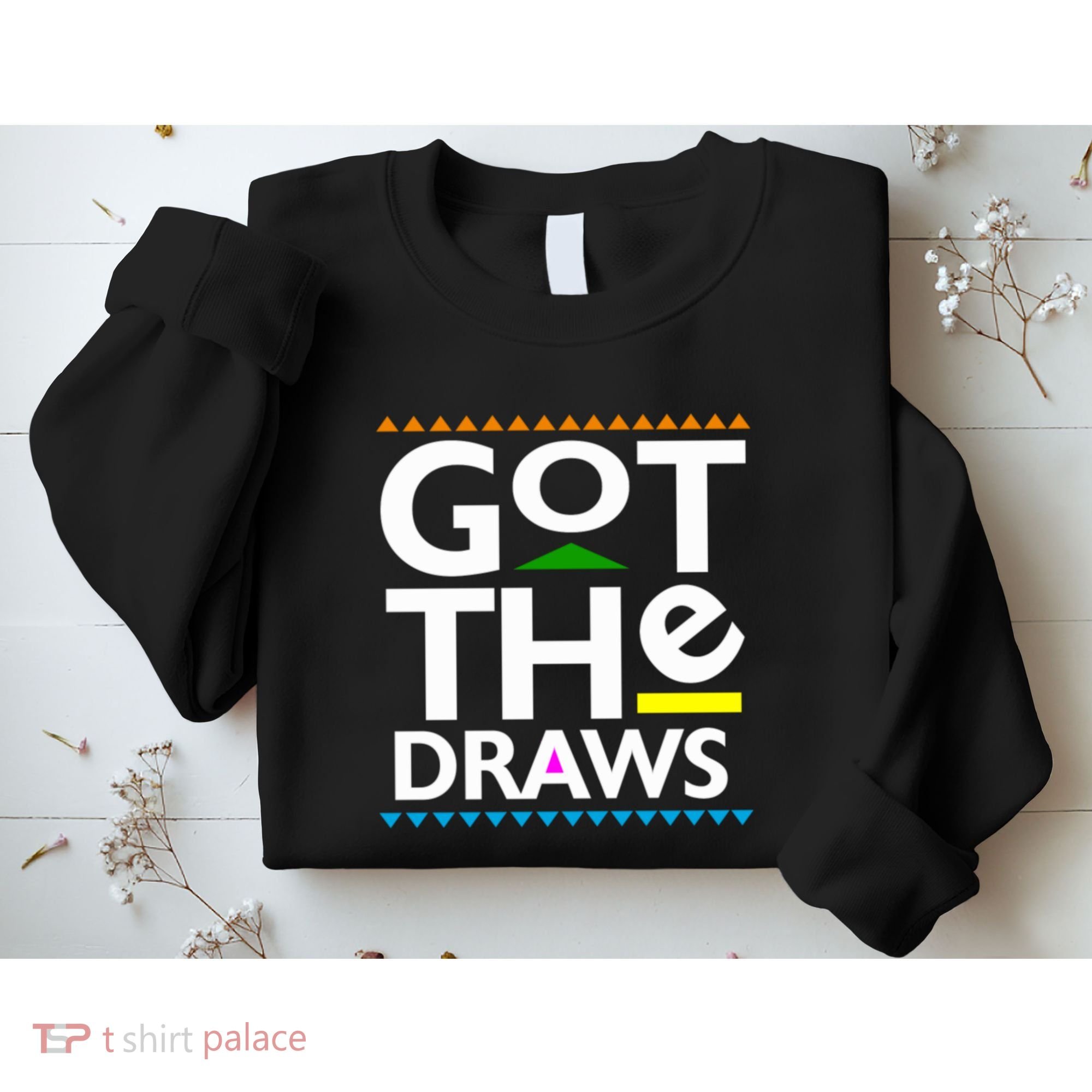 Got The Draws Sweatshirt