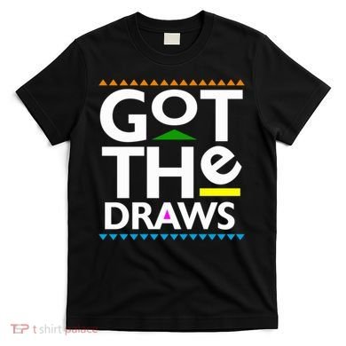 Got The Draws T-Shirt
