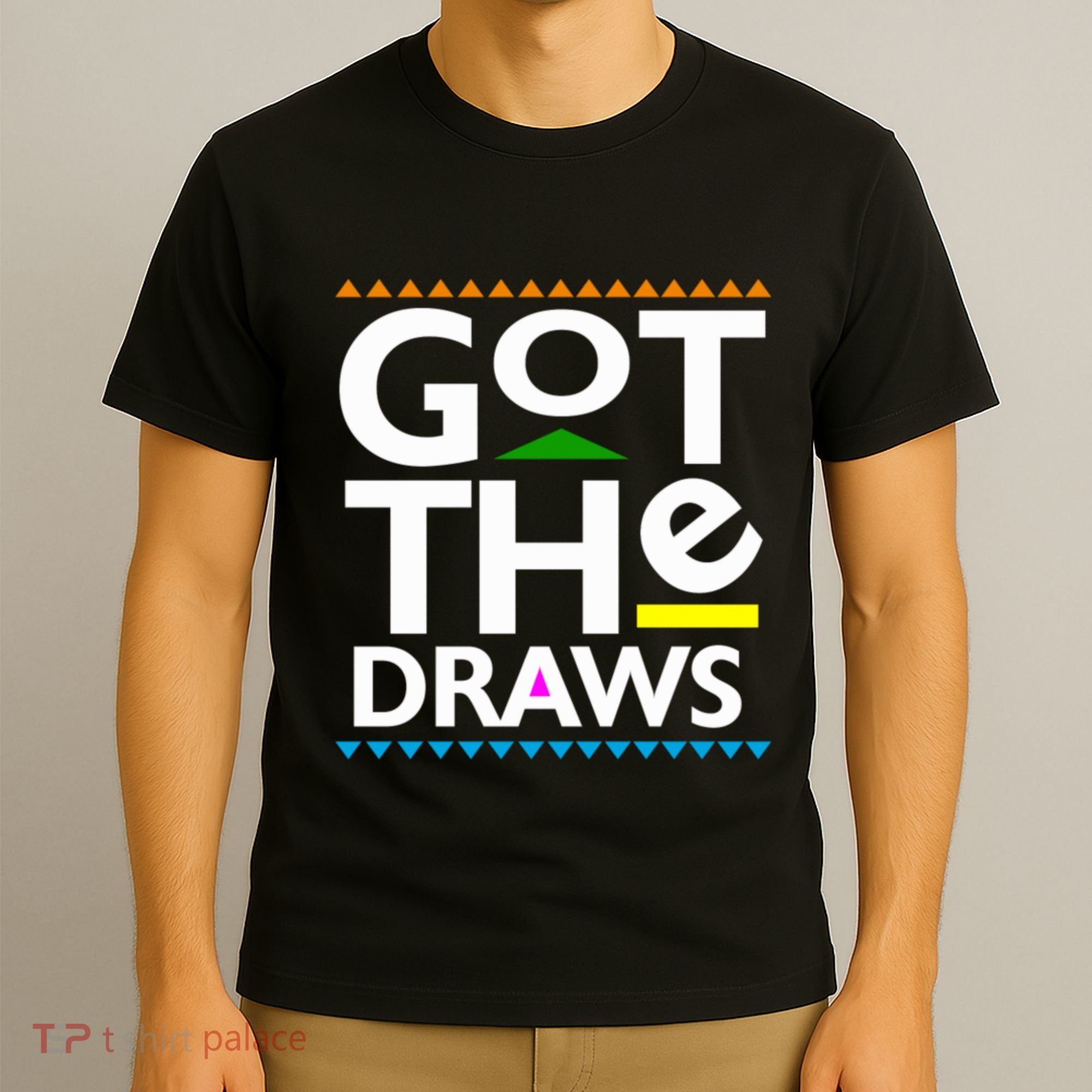 Got The Draws T-Shirt