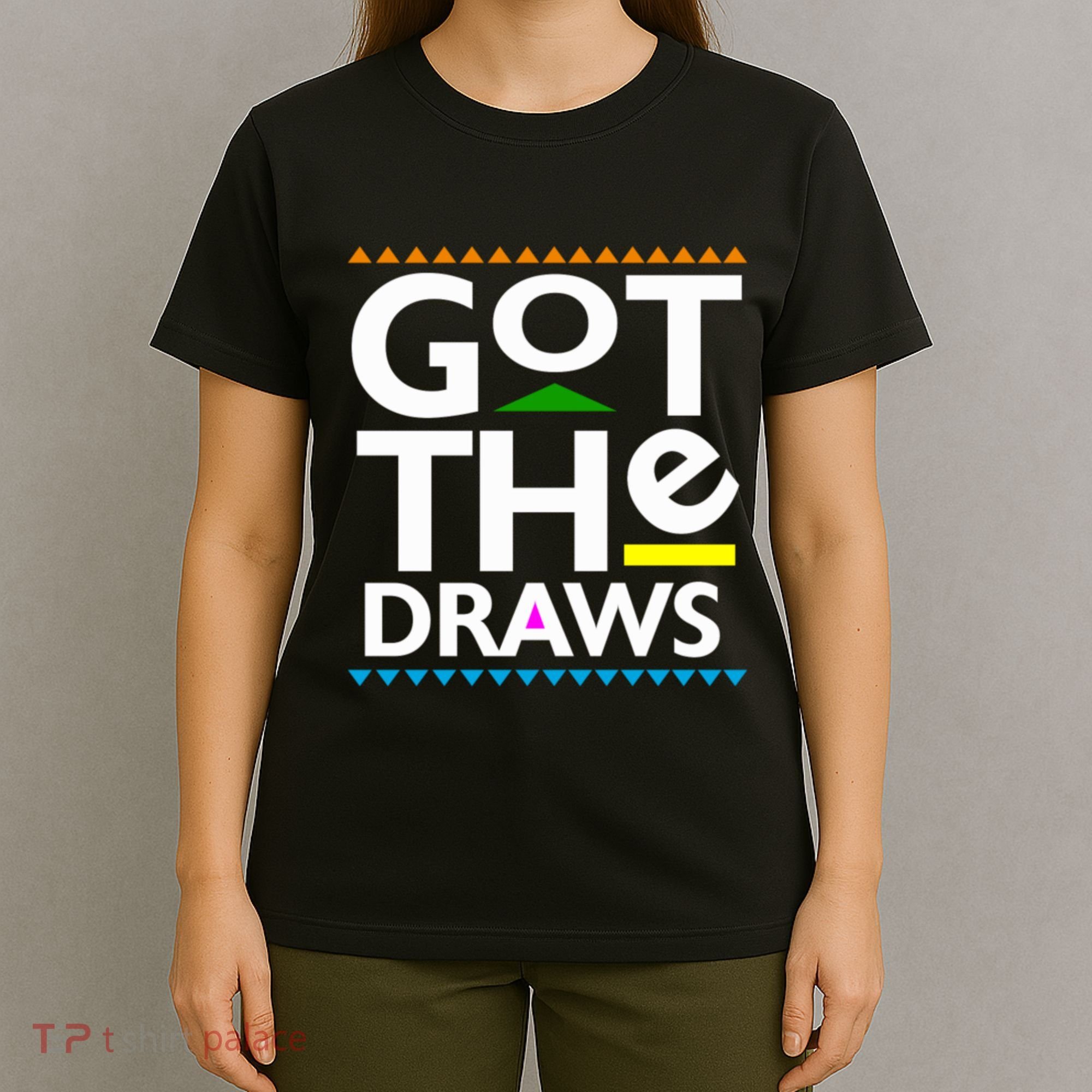 Got The Draws T-Shirt