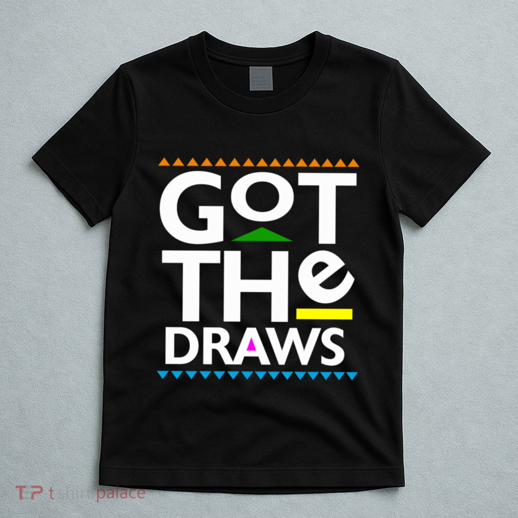 Got The Draws T-Shirt