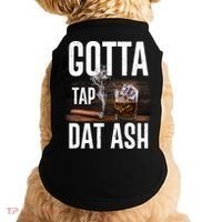 Gotta Tap Dat Ash Cigar And Whiskey Doggie Tank thumb 0
