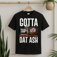 Gotta Tap Dat Ash Cigar And Whiskey T-Shirt thumb 2