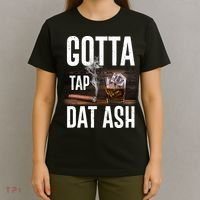 Gotta Tap Dat Ash Cigar And Whiskey T-Shirt thumb 4