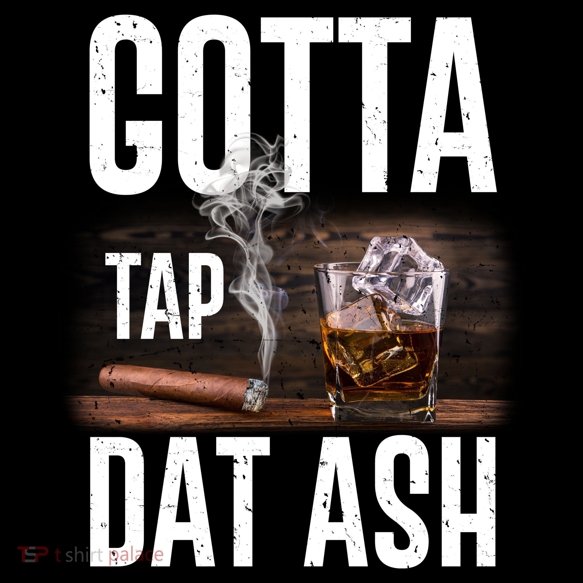 Gotta Tap Dat Ash Cigar And Whiskey Button