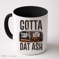 Gotta Tap Dat Ash Cigar And Whiskey Coffee Mug thumb 0