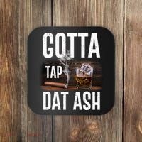 Gotta Tap Dat Ash Cigar And Whiskey Coaster thumb 0