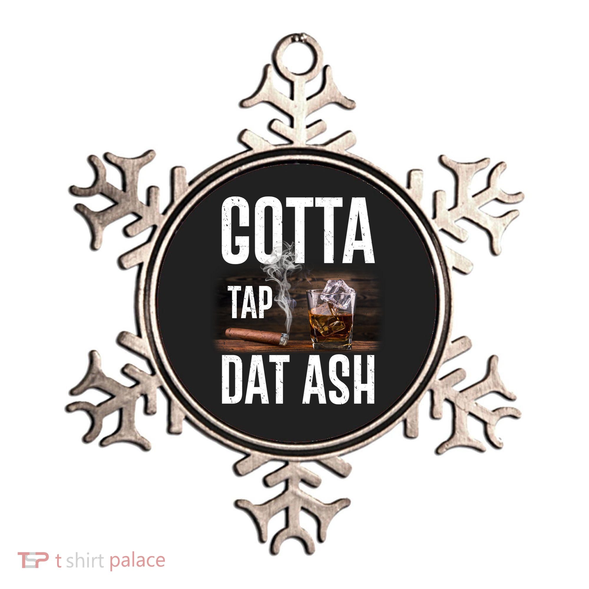 Gotta Tap Dat Ash Cigar And Whiskey Ornament