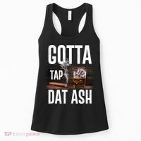 Gotta Tap Dat Ash Cigar And Whiskey Women's Tank Top thumb 0