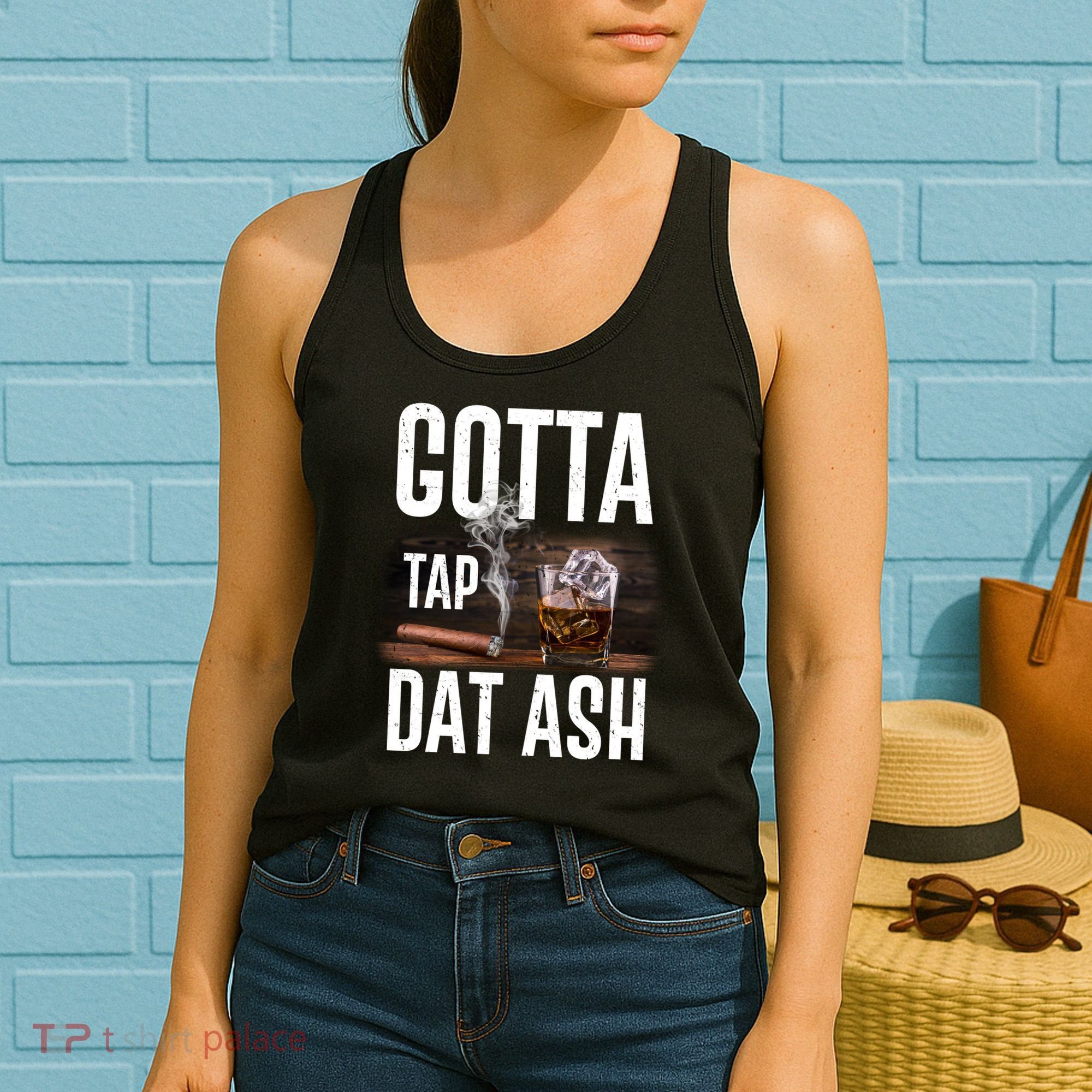 Gotta Tap Dat Ash Cigar And Whiskey Women's Tank Top