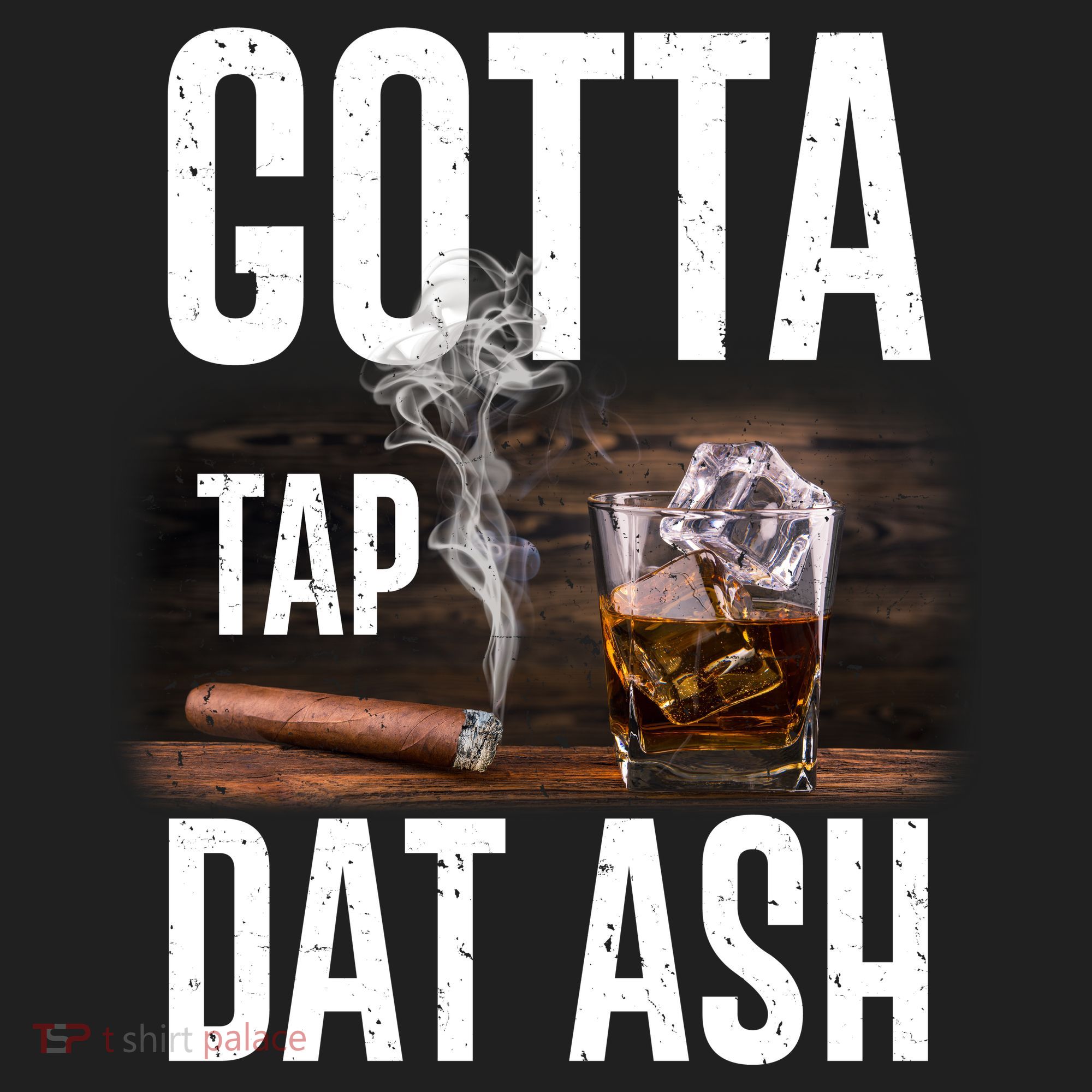 Gotta Tap Dat Ash Cigar And Whiskey Hat