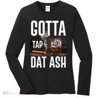 Gotta Tap Dat Ash Cigar And Whiskey Women's Long Sleeve Shirt thumb 0