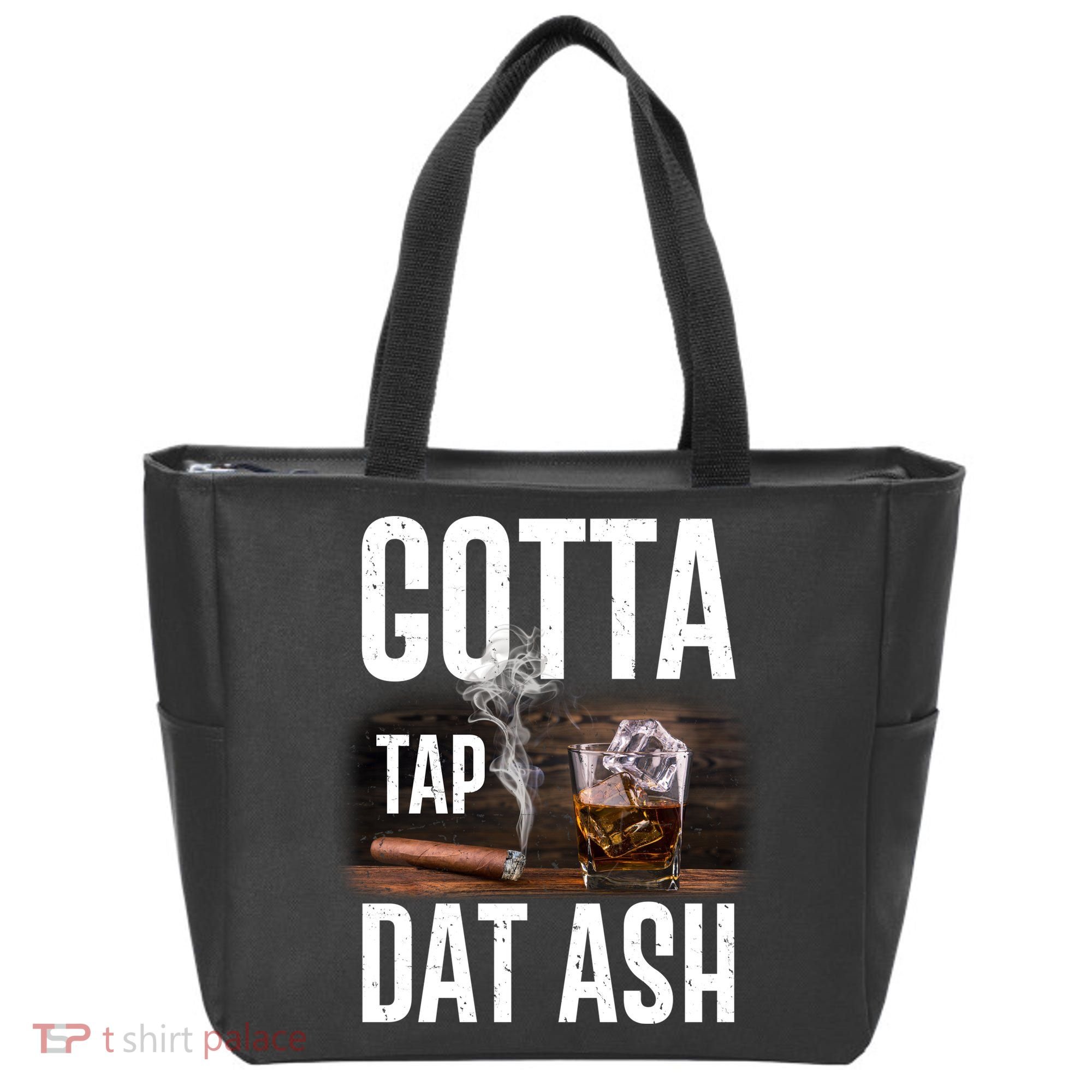 Gotta Tap Dat Ash Cigar And Whiskey Tote Bag