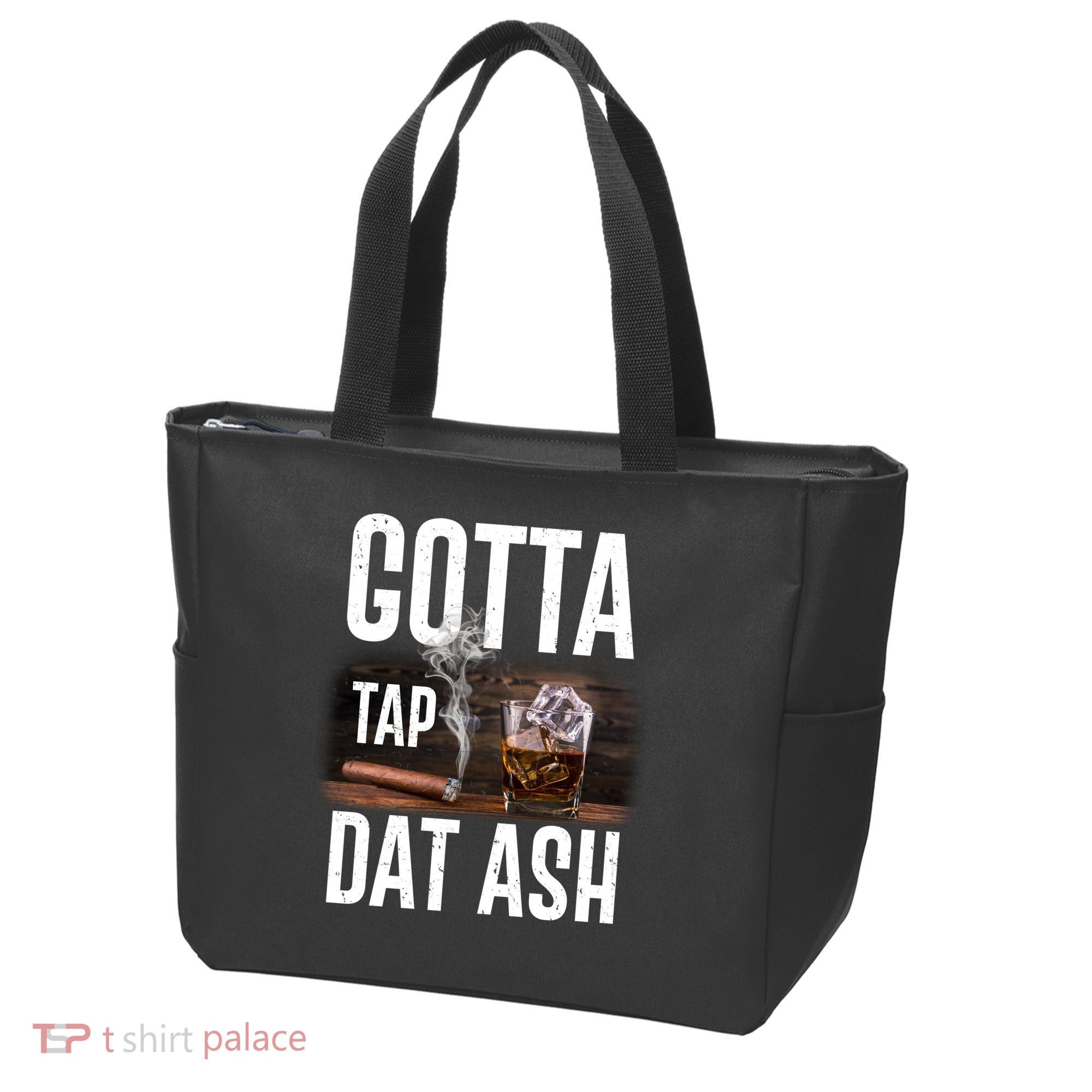 Gotta Tap Dat Ash Cigar And Whiskey Tote Bag