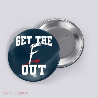 Get The F Out Funny Wrestling Lover Gift Button