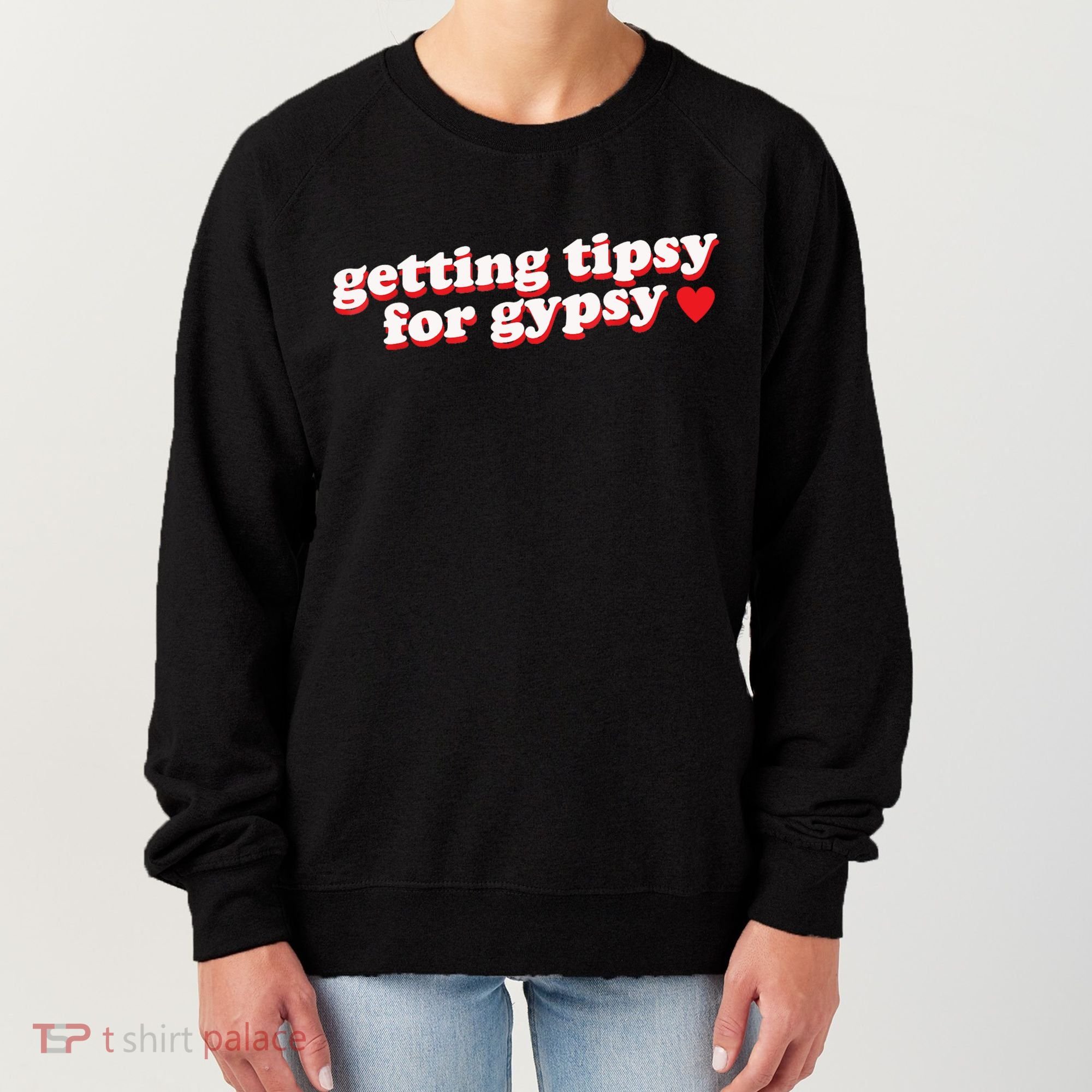 Getting Tipsy For Gypsy Iconic Slogan Women's Sweatshirt